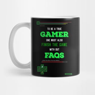 To be a true gamer one must also finish the game without FAQS recolor 6 Mug